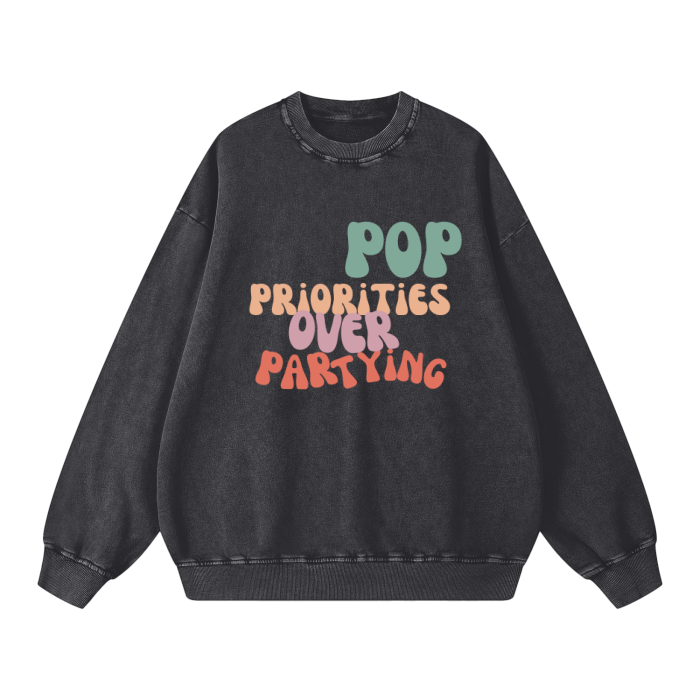 Acid Wash Oversize Sweatshirt -P.O.P PRIORITIES OVER PARTYING